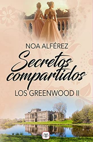 Secretos compartidos Los Greenwood 2 Noa Alférez gratis en PDF