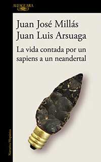 la vida contada por un sapiens a un neandertal de juan jose millas y juan luis arsuaga 5f805acc55fb8 - Libros recomendados - Descarga libros gratis en PDF, EPUB o Mobi