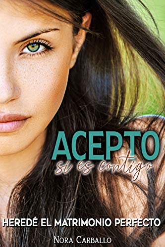 Acepto, si es contigo: Heredé el matrimonio perfecto | Nora Carballo - Descarga libros gratis en PDF, EPUB o Mobi acepto si es contigo herede el matrimonio perfecto nora carballo 5feb09cf4a167 - Acepto, si es contigo: Heredé el matrimonio perfecto | Nora Carballo - Descarga libros gratis en PDF, EPUB o Mobi