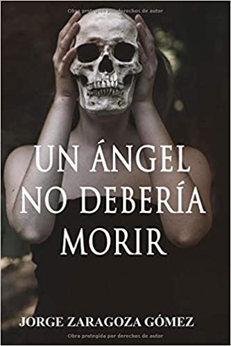 Un ángel no debería morir | Jorge Zaragoza Gómez - Descarga libros gratis en PDF, EPUB o Mobi un angel no deberia morir jorge zaragoza gomez 5ff4a6dbc75a9 - Un ángel no debería morir | Jorge Zaragoza Gómez - Descarga libros gratis en PDF, EPUB o Mobi