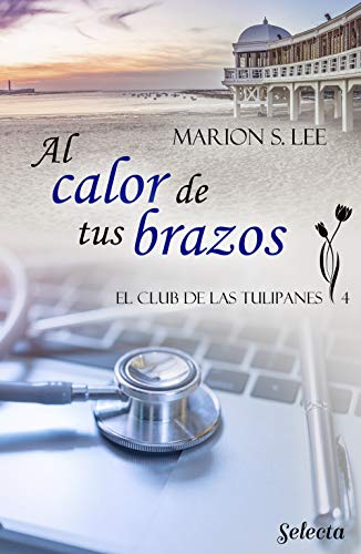 al calor de tus brazos el club de las tulipanes 4 marion s lee 601d85583b856 - Al calor de tus brazos (El club de las Tulipanes 4) | Marion S. Lee - Descarga libros gratis en PDF, EPUB o Mobi