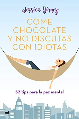 come chocolate y no discutas con idiotas jessica gomez 6035404a132f0 - Come chocolate y no discutas con idiotas | Jessica Gómez - Descarga libros gratis en PDF, EPUB o Mobi