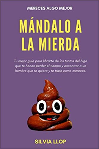 Mándalo a la mierda: Mereces algo mejor | Silvia Llop - Descarga libros gratis en PDF, EPUB o Mobi mandalo a la mierda mereces algo mejor silvia llop 6020284cabcd6 - Mándalo a la mierda: Mereces algo mejor | Silvia Llop - Descarga libros gratis en PDF, EPUB o Mobi