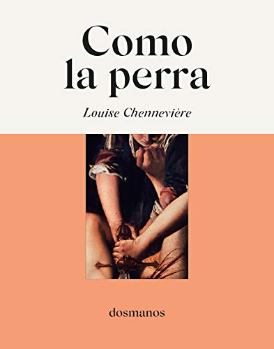 Como la perra | Louise Chennevière - Descarga libros gratis en PDF, EPUB o Mobi como la perra louise chenneviere 604cfb45380f8 - Como la perra | Louise Chennevière - Descarga libros gratis en PDF, EPUB o Mobi