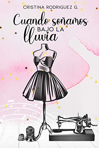 Cuando soñamos bajo la lluvia | Cristina Rodríguez G. - Descarga libros gratis en PDF, EPUB o Mobi cuando sonamos bajo la lluvia cristina rodriguez g 604ba9d89ec45 - Cuando soñamos bajo la lluvia | Cristina Rodríguez G. - Descarga libros gratis en PDF, EPUB o Mobi