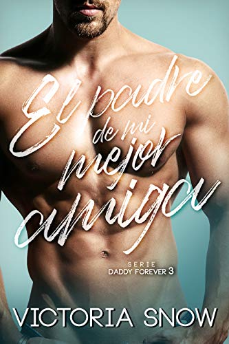 El padre de mi mejor amiga (Daddy Forever 3) | Victoria Snow - Descarga libros gratis en PDF, EPUB o Mobi el padre de mi mejor amiga daddy forever 3 victoria snow 6062136295f8b - El padre de mi mejor amiga (Daddy Forever 3) | Victoria Snow - Descarga libros gratis en PDF, EPUB o Mobi