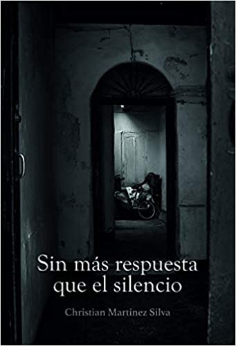 Sin más respuesta que el silencio | Christian Martínez Silva - Descarga libros gratis en PDF, EPUB o Mobi sin mas respuesta que el silencio christian martinez silva 603d293fba4bc - Sin más respuesta que el silencio | Christian Martínez Silva - Descarga libros gratis en PDF, EPUB o Mobi