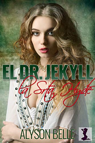 el dr jekyll y la srta hyde alyson belle 607093e0a4de5 - El Dr. Jekyll Y La Srta. Hyde | Alyson Belle - Descarga libros gratis en PDF, EPUB o Mobi