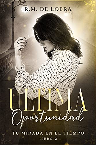 ultima oportunidad tu mirada en el tiempo 2 r m de loera 60b521d03ad19 - Última oportunidad (Tu mirada en el tiempo 2) | R.M. de Loera - Descarga libros gratis en PDF, EPUB o Mobi