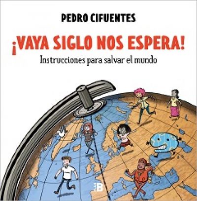 vaya siglo nos espera instrucciones para salvar el mundocifuentes pedro 60911ddb01f7f - VAYA SIGLO NOS ESPERA. Instrucciones para salvar el mundo CIFUENTES, PEDRO - Descarga libros gratis en PDF, EPUB o Mobi