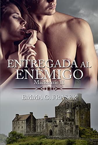 entregada al enemigo mackenzie 2 emma g fraser 60b6734c3a1c7 - Entregada al enemigo (Mackenzie 2) | Emma G. Fraser - Descarga libros gratis en PDF, EPUB o Mobi