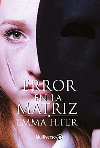 Error en la Matriz | Emma H.Fer - Descarga libros gratis en PDF, EPUB o Mobi error en la matriz emma h fer 60db5d5250473 - Error en la Matriz | Emma H.Fer - Descarga libros gratis en PDF, EPUB o Mobi