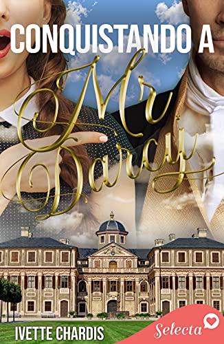 conquistando a mr darcy ivette chardis epub gratis 60fef5c2087b9 - Conquistando a Mr. Darcy | Ivette Chardis [ePub Gratis] - Descarga libros gratis en PDF, EPUB o Mobi