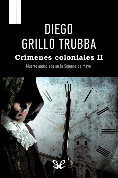 libro gratis Crímenes coloniales II. Muerte anunciada en la Semana de Mayo