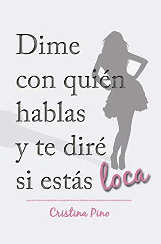 dime con quien hablas y te dire si estas loca cristina pino 60e5e93f12dc6 - Dime con quién hablas y te diré si estás loca | Cristina Pino - Descarga libros gratis en PDF, EPUB o Mobi