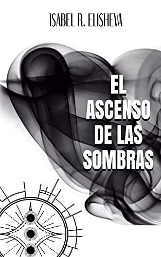 el ascenso de las sombras isabel r elisheva epub 610198bd4a12e - El Ascenso de las Sombras | Isabel R. Elisheva [ePub] - Descarga libros gratis en PDF, EPUB o Mobi