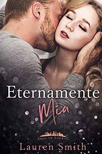Eternamente Mía (Amor en Londres 4) | Lauren Smith - Descarga libros gratis en PDF, EPUB o Mobi eternamente mia amor en londres 4 lauren smith 60e1f4beea3a5 - Eternamente Mía (Amor en Londres 4) | Lauren Smith - Descarga libros gratis en PDF, EPUB o Mobi