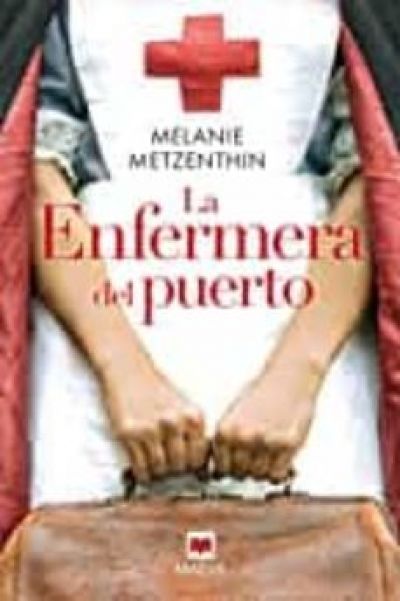 LA ENFERMERA DEL PUERTO METZENTHIN, MELANIE - Descarga libros gratis en PDF, EPUB o Mobi la enfermera del puertometzenthin melanie 60eeb8581f5ad - LA ENFERMERA DEL PUERTO METZENTHIN, MELANIE - Descarga libros gratis en PDF, EPUB o Mobi