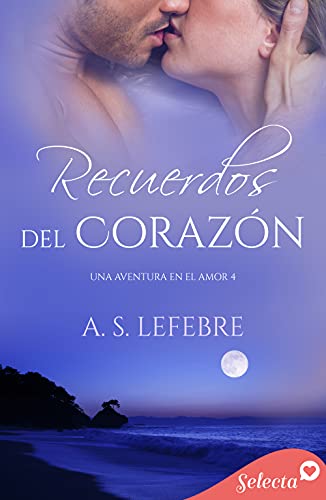 recuerdos del corazon una aventura en el amor 4 a s lefebre epub gratis 60fef5bccb513 - Recuerdos del corazón (Una aventura en el amor 4) | A.S. Lefebre [ePub Gratis] - Descarga libros gratis en PDF, EPUB o Mobi