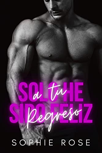 solo he sido feliz a tu regreso sophie rose epub gratis 60f9afd497136 - Solo he sido feliz a tu regreso | Sophie Rose [ePub Gratis] - Descarga libros gratis en PDF, EPUB o Mobi