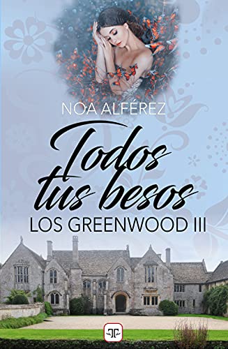 todos tus besos los greenwood 3 noa alferez epub 61043bc3627d9 - Todos tus besos (Los Greenwood 3) | Noa Alférez [ePub] - Descarga libros gratis en PDF, EPUB o Mobi