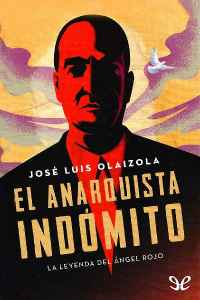 el anarquista indomito de jose luis olaizola 611ed1d833ff7 - El anarquista indómito de José Luis Olaizola - Descarga libros gratis en PDF, EPUB o Mobi