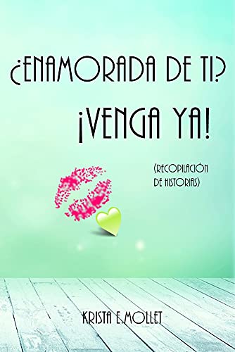 enamorada de ti venga ya recopilacion krista e mollet 612925c1e913c - ¿Enamorada de ti? ¡Venga ya! (Recopilación) | Krista.E.Mollet - Descarga libros gratis en PDF, EPUB o Mobi