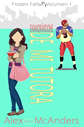 enamorandome de mi tutora frozen falls 1 alex sweet mcanders 61155f50f2f57 - Enamorándome de mi tutora (Frozen Falls 1) | Alex (Sweet) McAnders - Descarga libros gratis en PDF, EPUB o Mobi