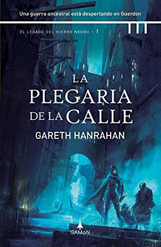 la plegaria de la calle el legado del hierro negro 1 gareth hanrahan epub 61228e50c5544 - La plegaria de la calle (El legado del hierro negro 1) | Gareth Hanrahan [ePub] - Descarga libros gratis en PDF, EPUB o Mobi