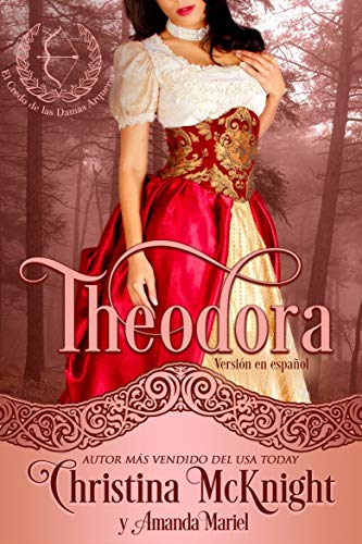 theodora el credo de la dama arquera 1 christina mcknight amanda mariel 6112bc45542f9 - Theodora (El credo de la dama arquera 1) | Christina McKnight & Amanda Mariel - Descarga libros gratis en PDF, EPUB o Mobi