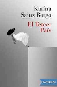 el tercer pais de karina sainz borgo 615acef7e88b7 - El Tercer País de Karina Sainz Borgo - Descarga libros gratis en PDF, EPUB o Mobi