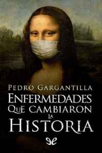 enfermedades que cambiaron la historia de pedro gargantilla 616fe6ee1129d - Enfermedades que cambiaron la historia de Pedro Gargantilla - Descarga libros gratis en PDF, EPUB o Mobi