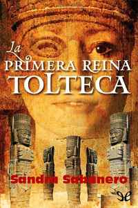 la primera reina tolteca de sandra sabanero 61597d76ce530 - La primera reina tolteca de Sandra Sabanero - Descarga libros gratis en PDF, EPUB o Mobi