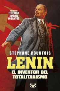 lenin el inventor del totalitarismo de stephane courtois 61752cdc1323d - Lenin, el inventor del totalitarismo de Stéphane Courtois - Descarga libros gratis en PDF, EPUB o Mobi