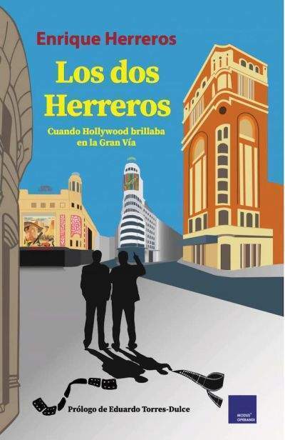 los dos herreros cuando hollywood brillaba en la gran viaherreros enrique 616feb72c8df6 - LOS DOS HERREROS. Cuando Hollywood brillaba en la Gran Vía HERREROS,. ENRIQUE - Descarga libros gratis en PDF, EPUB o Mobi