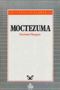 moctezuma de german vazquez 61752ce78ae72 - Moctezuma de Germán Vázquez - Descarga libros gratis en PDF, EPUB o Mobi