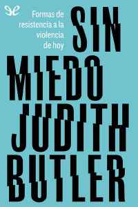 sin miedo formas de resistencia a la violencia de hoy de judith butler 61767e7884e5c - Sin miedo: formas de resistencia a la violencia de hoy de Judith Butler - Descarga libros gratis en PDF, EPUB o Mobi