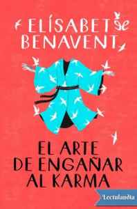 el arte de enganar al karma de elisabet benavent 6186507787f66 - El arte de engañar al karma de Elisabet Benavent - Descarga libros gratis en PDF, EPUB o Mobi