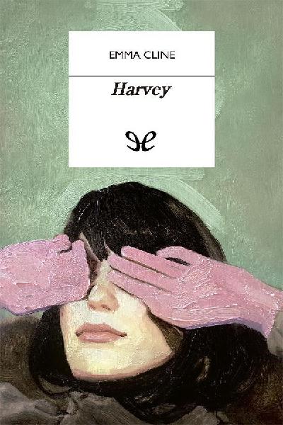 Portada del libro Harvey de Emma Cline