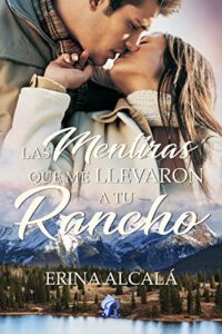 las mentiras que me llevaron a tu rancho de erina alcala 6184fef943f5a - Las mentiras que me llevaron a tu rancho de Erina Alcala - Descarga libros gratis en PDF, EPUB o Mobi