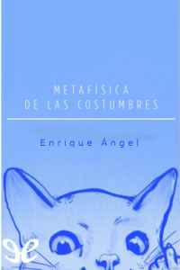 metafisica de las costumbres de enrique angel 61810a7121729 - Metafísica de las costumbres de Enrique Ángel - Descarga libros gratis en PDF, EPUB o Mobi