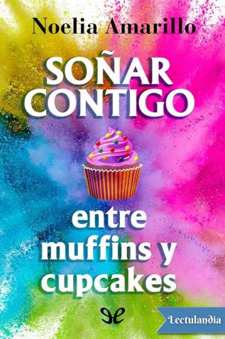 sonar contigo entre muffins y cupcakes 619540f84d674 - Soñar contigo entre muffins y cupcakes - Descarga libros gratis en PDF, EPUB o Mobi