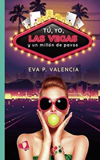 Tú, yo, Las Vegas y un millón de pavos de Eva P. Valencia
