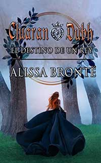 Cluaran Dubh: El destino de un Rey de Alissa Brontë