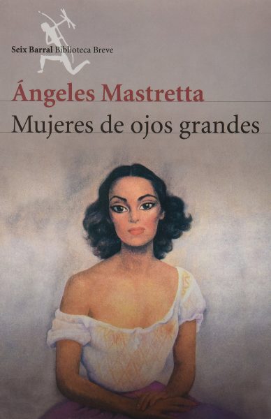 9151kLCARLL - Descargar Mujeres de ojos grandes - Ángeles Mastretta (EPUB, PDF y MOBI) - Descarga libros gratis en PDF, EPUB o Mobi