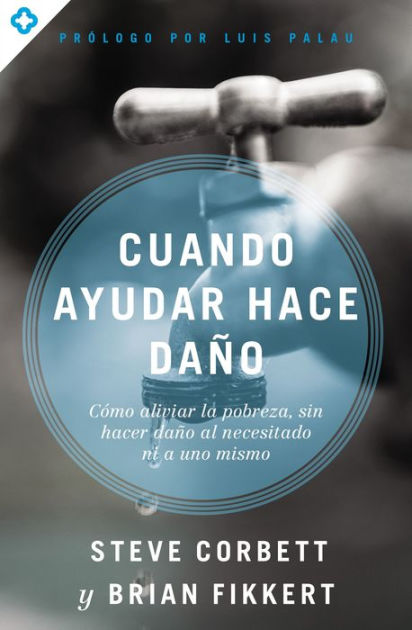 Cuando ayudar hace daño: Cómo aliviar la pobreza, sin lastimar a los pobres ni a uno mismo - Descarga libros gratis en PDF, EPUB o Mobi cuando ayudar hace dano como aliviar la pobreza sin lastimar a los pobres ni a uno mismo 620f809bc9c92 - Cuando ayudar hace daño: Cómo aliviar la pobreza, sin lastimar a los pobres ni a uno mismo - Descarga libros gratis en PDF, EPUB o Mobi