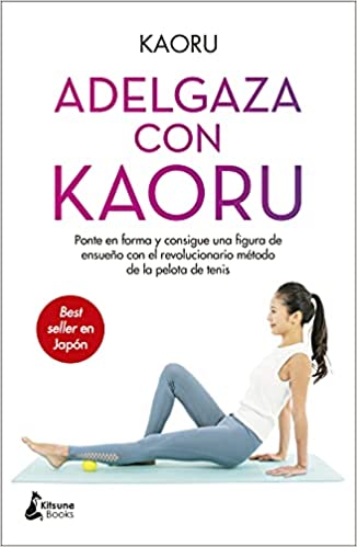 Adelgaza con Kaoru: Ponte en forma y consigue una figura de ensueño con el revolucionario método de la pelota de tenis - Descarga libros gratis en PDF, EPUB o Mobi adelgaza con kaoru ponte en forma y consigue una figura de ensueno con el revolucionario metodo de la pelota de tenis 622d620fe61f8 - Adelgaza con Kaoru: Ponte en forma y consigue una figura de ensueño con el revolucionario método de la pelota de tenis - Descarga libros gratis en PDF, EPUB o Mobi