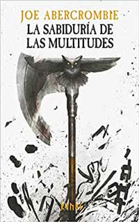 La sabiduría de las multitudes de Joe Abercrombie