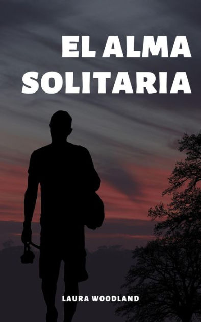 el alma solitaria 62ab1186d2e23 - El Alma Solitaria - Descarga libros gratis en PDF, EPUB o Mobi