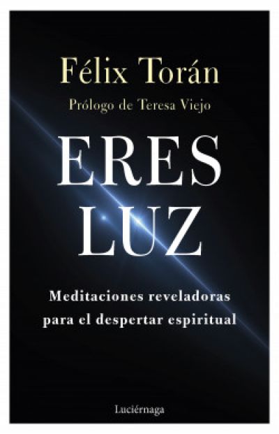 ERES LUZ TORÁ, FÉLIX - Descarga libros gratis en PDF, EPUB o Mobi eres luztora - ERES LUZ TORÁ, FÉLIX - Descarga libros gratis en PDF, EPUB o Mobi